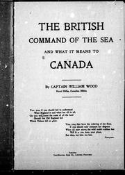Cover of: The British command of the sea and what it means to Canada by William Wood