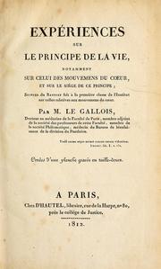 Cover of: Expiences sur le principe de la vie, notamment sur celui des mouvemens du coeur, et sur le sie de ce principe: suivies du rapport fait la premie classe de l'Institut sur celles relatives aux mouvemens du coeur