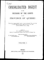 Cover of: Consolidated digest of the decisions of the courts of the province of Quebec: from the commencement down to and including vol. 3 of the official reports [Q.B. 1894) and vol. 6 of the official reports (S. C. 1894)