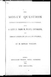 Cover of: The money question considered scientifically & practically, with a letter from M. Michel Chevalier, and observations on American finance