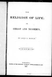 The religion of life, or, Christ and Nicodemus by John G. Manly