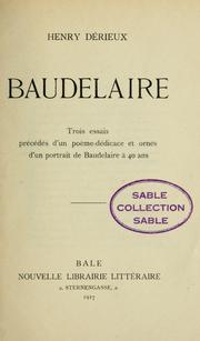 Cover of: Baudelaire: trois essais précédés d'un poème-dédicace et ornés d'un portrait de Baudelaire à 40 ans.