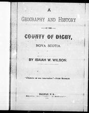 A geography and history of the country of Digby, Nova Scotia by Isaiah W. Wilson