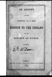 Cover of: An Account of the opening of a new mission to the Indians of the diocese of Huron, Canada | 