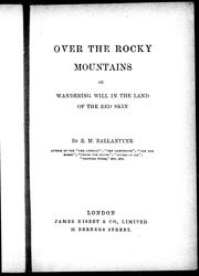 Cover of: Over the Rocky Mountains, or, Wandering Will in the land of the Red Skin by Robert Michael Ballantyne