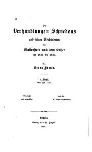 Cover of: Die Verhandlungen Schwedens und seiner Verbündeten mit Wallenstein und dem Kaiser von 1631 bis 1634: 1. Theil. 1631 und 1632