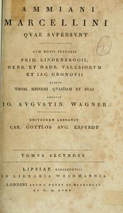 Cover of: Ammiani Marcellini Quae supersunt.: Cum notis integris Frid. Lindenbrogii [et al.] quibus Thom. Reinesii quasdam et suas adiecit Io. Augustin. Wagner.  Editionem absolvit Car. Gottlob Aug. Erfurdt.