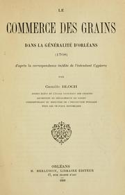 Cover of: Le commerce des grains dans la généralité d'Orléans: d'après la correspondance inédite de l'intendant Cypierre