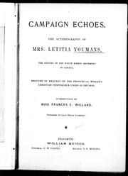 Cover of: Campaign echoes: the autobiography of Mrs. Letitia Youmans, the pioneer of the white ribbon movement in Canada : written by request of the Provincial Woman's Christian Temperance Union of Ontario