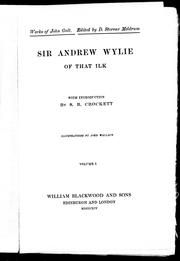 Cover of: Sir Andrew Wylie of that ilk by [John Galt] ; with introduction by S.R. Crockett ; illustrations by John Wallace
