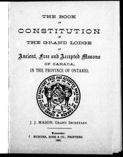 Cover of: The book of constitution of the Grand Lodge of Ancient, Free and Accepted Masons of Canada, in the province of Ontario by Freemasons. Grand Lodge of Ontario.