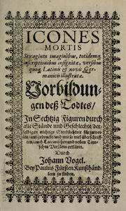 Cover of: Icones mortis by inscriptionibus insignitae, versibus quoq[ue] latinis novis germanicis illustratae ... durch Johann Vogel.