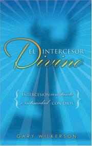 Cover of: El Intercesor Divino: Buscando ser intercesor en la intimidad con Jesús