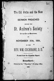 Cover of: The old paths and the new: sermon preached before the St. Andrew's Society of the city of Brantford, on November 30th, 1884