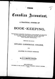 Cover of: The Canadian accountant: a practical system of book-keeping, containing a complete elucidation of the science of accounts by the latest and most approved methods, business correspondence, mercantile forms, and other valuable information, designed for use in Ontario Commercial College, and adapted to public high schools