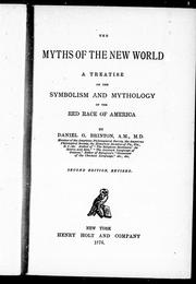 Cover of: The myths of the new world: a treatise on the symbolismand mythology of the red race of America