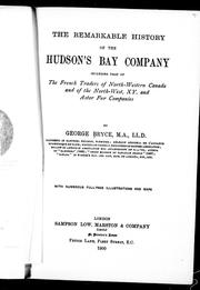 Cover of: The remarkable history of the Hudson's Bay Company by by George Bryce