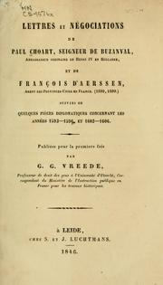 Cover of: Lettres et négociations de Paul Choart: Seigneur de Buzanval, ambassadeur ordinaire de Henri IV en Hollande, et de François d'Aerssen, agent des Provinces-unies en France (1598-1599)  Suivies de quelques pièces diplomatiques concernant les années 1593-1596 et 1602-1606