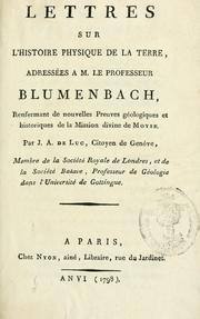 Cover of: Lettres sur l'histoire physique de la terre: adressées a M. le professeur Blumenbach, renfermant de nouvelles preuves géologiques et historiques de la mission divine de Moyse.