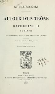 Cover of: Autour d'une Trône: Catherine II de Russie: ses collaborateurs - ses amis - ses favouris