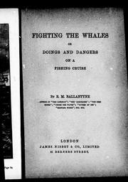 Cover of: Fighting the whales, or, Doings and dangers on a fishing cruise by Robert Michael Ballantyne, Karl Wurf, The Perfect The Perfect Library, Robert Michael Ballantyne