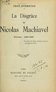 Cover of: La disgrâce de Nicclas Machiavel by Jean Lucas-Dubreton