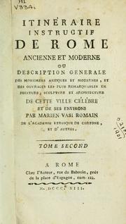 Cover of: Itinéraire instructif de Rome ancienne et moderne: ou, Description générale des monumens antiques et modernes, et des ouvrages les plus remarquables en peinture, sculpture et architecture de cette ville célèbre et de ses envisons.