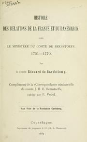 Cover of: Histoire des relations de la France et du Danemarck sous leministère du Comte de Bernstorff 1751-1770.