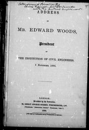 Address of Mr. Edward Woods, president of the Institution of Civil Engineers, 9 November 1886