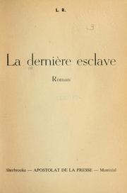 Cover of: La dernière esclave, roman [par] L. R.