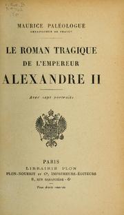 Cover of: Le roman tragique de l'empereur Alexandre II: Avec sept portraits.