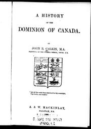 Cover of: A history of the Dominion of Canada by Calkin, John B.