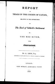 Cover of: Report of trials in the courts of Canada, relative to the destruction of the Earl of Selkirk's Settlement on the Red River: with observations