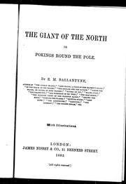 The giant of the North, or, Pokings round the Pole by Robert Michael Ballantyne