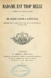 Cover of: Madame est trop belle: comédie en trois actes par Eugene labiche & Alfred Duru.