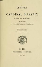 Cover of: Lettres du Cardinal Mazarin pendant son ministère, recueillies et publiées par A. Chéruel.
