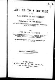 Advice to a mother on the management of her children and on the treatment on the moment of some of their more pressing illnesses and accidents by Pye Henry Chavasse