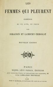 Cover of: Les femmes qui pleurent, comèdie en un acte, en prose by Siraudin M.