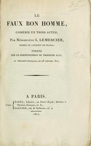 Cover of: Le faux bon homme: comédie en trois actes.  Tombée des le commencement du troisieme acte, au Théâtre-Français, le 25 janvier 1817.