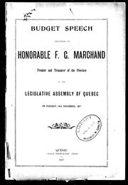 Cover of: Budget speech delivered by Honorable F.G. Marchand: premier and treasurer of the province in the Legislative Assembly of Quebec on Tuesday, 14th December, 1897