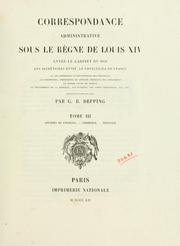 Cover of: Correspondance administrative sous le règne de Louis XIV, entre le cabinet du roi, les secrétaires d'état, le chancelier de France by Georg Bernhard Depping