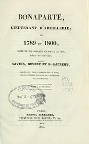 Cover of: Bonaparte, lieutenant d'artillerie: ou, 1789 et 1800.  Comédie historique en deux actes, mêlée de couplets