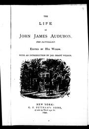 Cover of: The life of John James Audubon by edited by his widow [i.e. Lucy Audubon] ; with an introduction by Jas. Grant Wilson