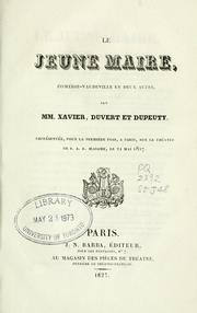 Cover of: Le jeune maire.: Comédie-vaudeville en deux actes par MM. Xavier, Duvert et dupeuty.