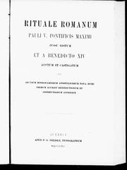 Cover of: Rituale romanum Pauli V. pontificis maximi jussu editum et a Benedicto XIV auctum et castigatum cui ad usum missionariorum apostolicorum nova nunc primum accedit benedictionum et instructionum appendix