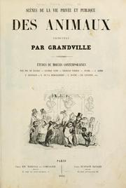 Cover of: Scènes de la vie privée et publique des animaux.: Vignettes par Grandville.  Études de moeurs contemporaines par De Balzac [et al.] [Publiées sous la direction de P.J. Stahl]