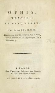 Cover of: Ophis, tragédie en cinq actes.: Représentée pour la première fois à Paris, sur le Théatre de la République, le 2 nivose an 7.