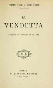 Cover of: La vendetta: comédie-vaudeville en un acte [par] Dumanoir & Siraudin.