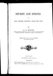 Cover of: Sturdy and strong, or, How George Andrews made his way by G. A. Henty