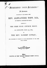 Cover of: "Remember your leaders": a sermon occasioned by the death of the Rev. Alexander Topp, D.D., of Toronto, formerly of Elgin, preached in the Free High Church, Elgin, on Sabbath, October 19, 1879